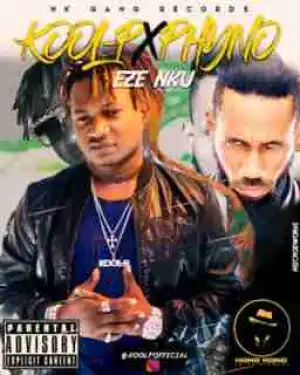 Kool P - Eze Nku ft. Phyno
